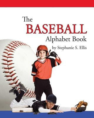 The BASEBALL Alphabet Book by Ellis, Stephanie S.