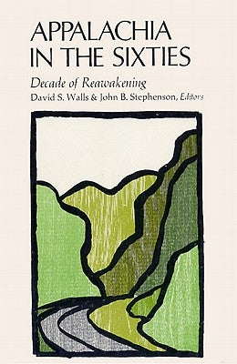 Appalachia in the Sixties: Decade of Reawakening by Walls, David S.