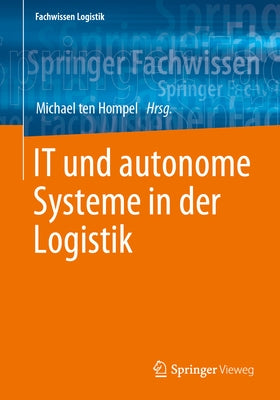 It Und Autonome Systeme in Der Logistik by Ten Hompel, Michael