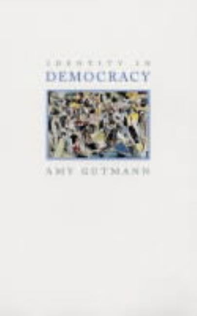 Identity in Democracy by Gutmann, Amy