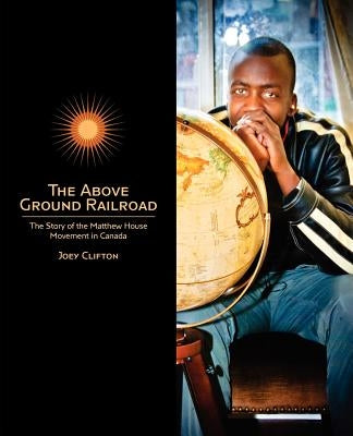 The Above Ground Railroad by Clifton, Joey