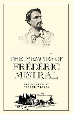 The Memoirs of Frédéric Mistral by Mistral, Frederick