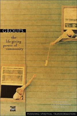 Groups: The Life-Giving Power of Community by Ortberg, John