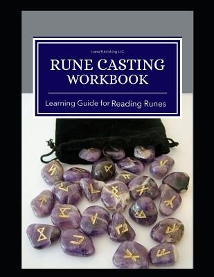 Rune Casting Workbook: Learning Guide for Reading Runes by Publishing LLC, Loera