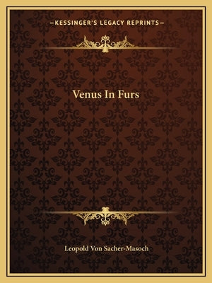 Venus in Furs by Sacher-Masoch, Leopold Von