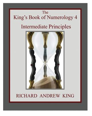 The King's Book of Numerology 4 - Intermediate Principles by Mahan, Adam Frog