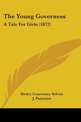 The Young Governess: A Tale For Girls (1872) by Selous, Henry Courteney