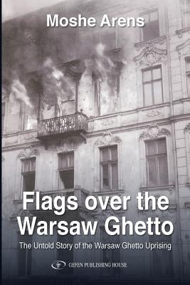 Flags Over the Warsaw Ghetto by Arens, Moshe