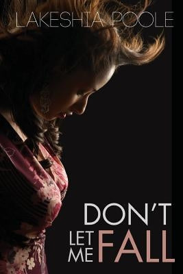 Don't Let Me Fall by Poole, Lakeshia
