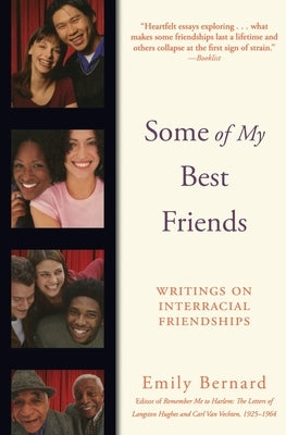 Some of My Best Friends: Writings on Interracial Friendships by Bernard, Emily