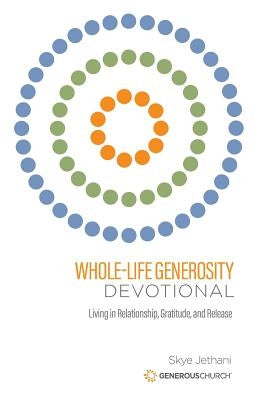 Whole-Life Generosity Devotional: Living in Relationship, Gratitude, and Release by Church, Generous