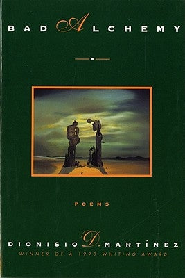 Bad Alchemy: Poems by Martinez, Dionisio