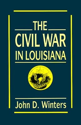 The Civil War in Louisiana by Winters, John D.