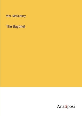The Bayonet by McCartney, Wm