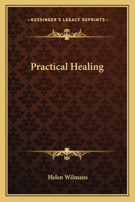 Practical Healing by Wilmans, Helen