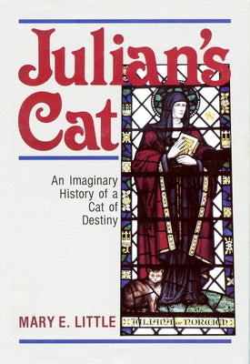 Julian's Cat: An Imaginary History of a Cat of Destiny by Little, Mary E.