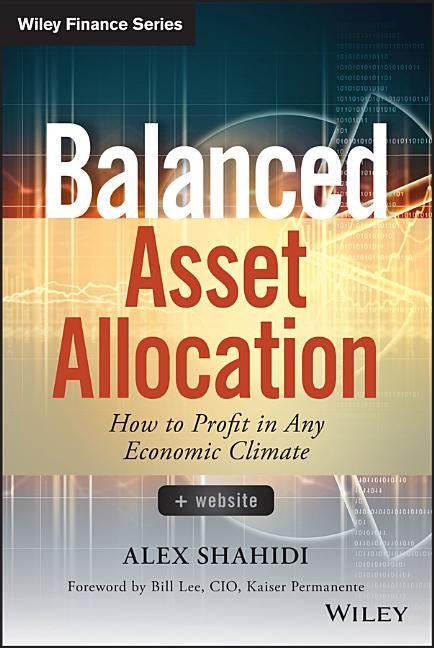 Balanced Asset Allocation: How to Profit in Any Economic Climate by Shahidi, Alex