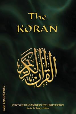 The Koran: Saint Gaudens Modern English Version by Ready, Kevin E.