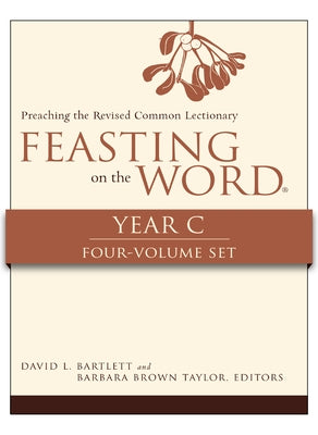 Feasting on the Word, Year C, 4-Volume Set by Bartlett, David L.