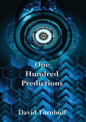 One Hundred Predictions by Turnbull, David
