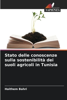 Stato delle conoscenze sulla sostenibilità dei suoli agricoli in Tunisia by Bahri, Haithem