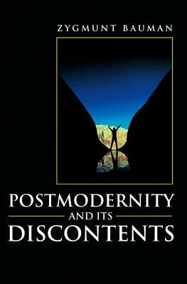 Postmodernity and Its Discontents by Bauman, Zygmunt