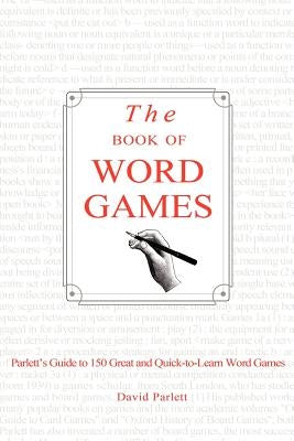 The Book of Word Games: Parlett's Guide to 150 Great and Quick-To-Learn Word Games by Parlett, David