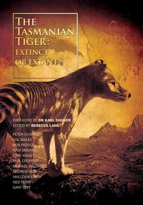 The Tasmanian Tiger: Extinct or Extant? by Lang, Rebecca