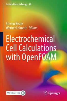 Electrochemical Cell Calculations with Openfoam by Beale, Steven