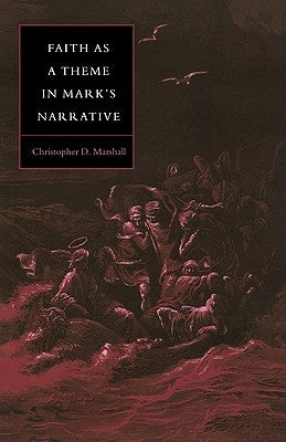 Faith as a Theme in Mark's Narrative by Marshall, Christopher D.