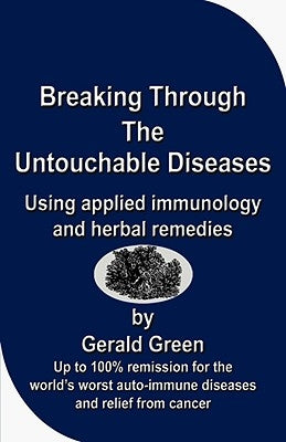 Breaking Through the Untouchable Diseases by Green, Gerald