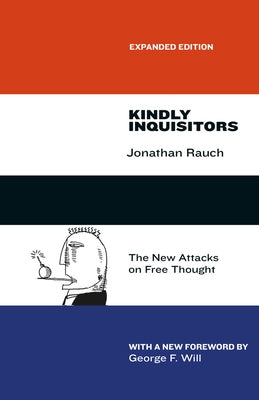 Kindly Inquisitors: The New Attacks on Free Thought, Expanded Edition by Rauch, Jonathan