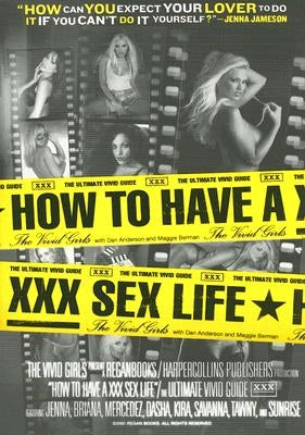 How to Have a XXX Sex Life: The Ultimate Vivid Guide by Vivid Girls