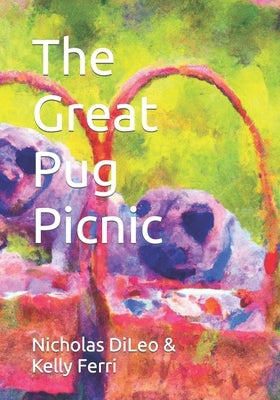 The Great Pug Picnic by Ferri, Kelly