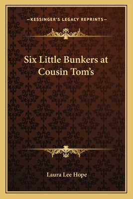 Six Little Bunkers at Cousin Tom's by Hope, Laura Lee
