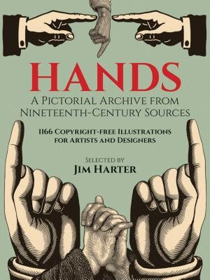 Hands: A Pictorial Archive from Nineteenth-Century Sources by Harter, Jim
