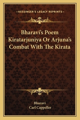 Bharavi's Poem Kiratarjuniya or Arjuna's Combat with the Kirata by Bharavi