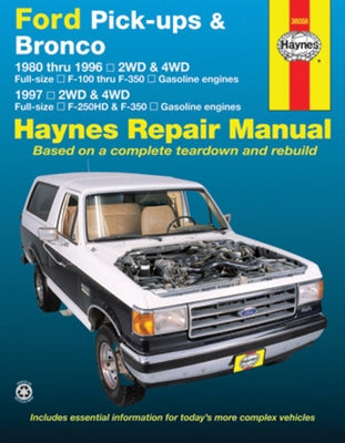 Ford Pick-Ups F-100, F-150 & Bronco (80-96) & F-250 HD & F-350 (97) Haynes Repair Manual: 1980 Thru 1996 2wd & 4WD Full-Size F-100 Thru F-350 Gasoline by Editors of Haynes Manuals