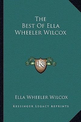 The Best of Ella Wheeler Wilcox by Wilcox, Ella Wheeler
