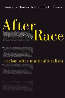 After Race: Racism After Multiculturalism by Darder, Antonia