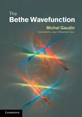 The Bethe Wavefunction by Gaudin, Michel
