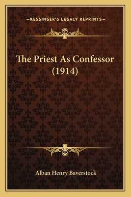 The Priest As Confessor (1914) by Baverstock, Alban Henry