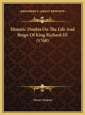 Historic Doubts On The Life And Reign Of King Richard III (1768) by Walpole, Horace