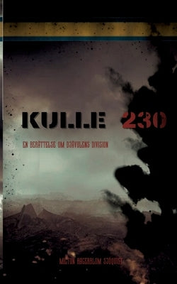 Kulle 230: En berättelse om djävulens division by Hagerblom Sjöquist, Milton