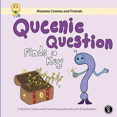 Queenie Question Finds a Key: A Momma Comma and Friends Punctuation Story for Early Readers by Wong, Leejone