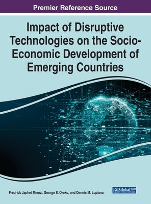Impact of Disruptive Technologies on the Socio-Economic Development of Emerging Countries by Mtenzi, Fredrick Japhet
