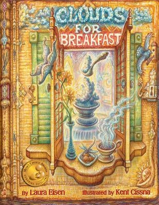 Clouds for Breakfast: Mom's Choice Awards Gold Medal Recipient by Cissna, Kent