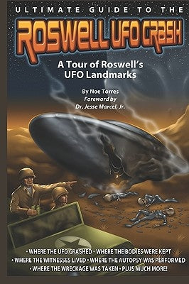 Ultimate Guide to the Roswell UFO Crash: A Tour of Roswell's UFO Landmarks by Wilson, E. J.