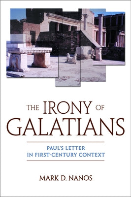 The Irony of Galatians by Nanos, Mark D.