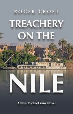 Treachery on the Nile: A New Michael Vaux Novel by Croft, Roger